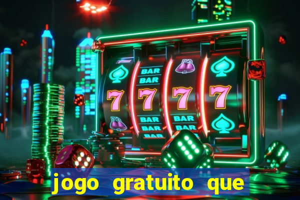 jogo gratuito que ganha dinheiro