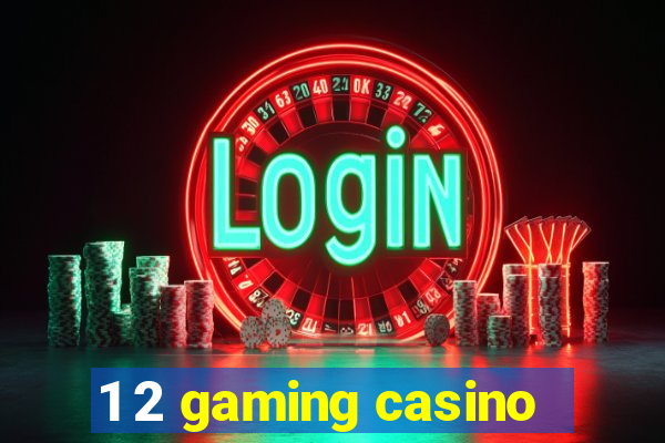 1 2 gaming casino