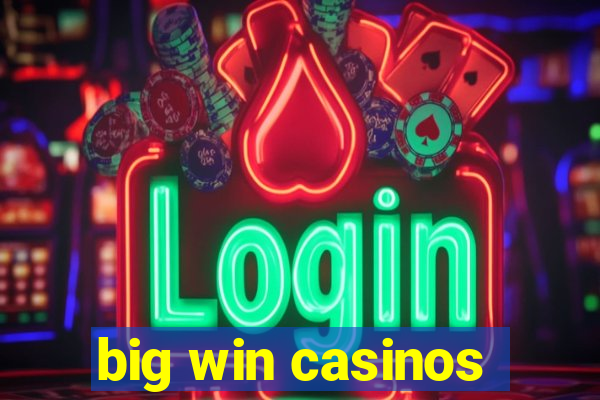 big win casinos