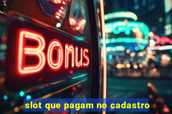 slot que pagam no cadastro