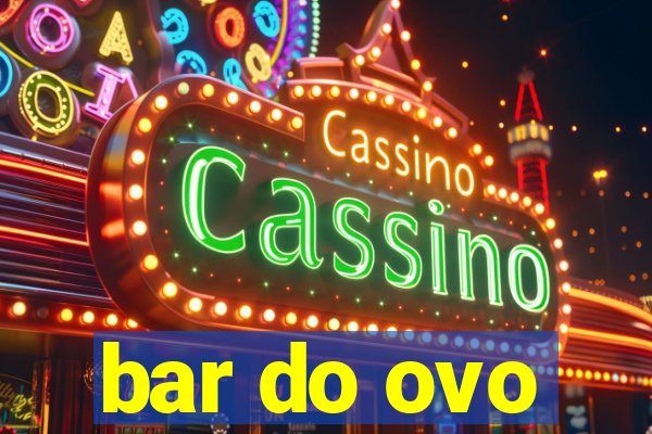 bar do ovo