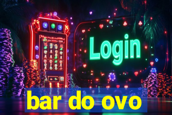 bar do ovo