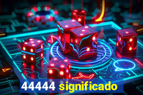 44444 significado