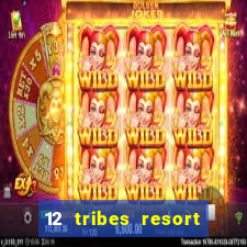 12 tribes resort casino review