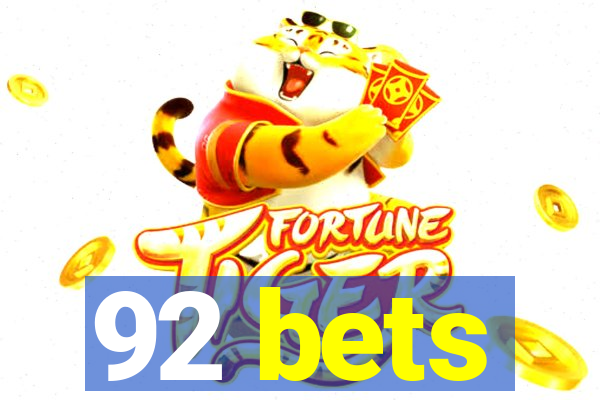 92 bets