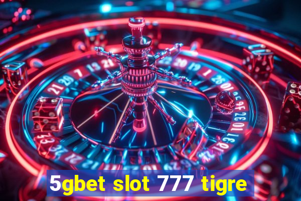 5gbet slot 777 tigre