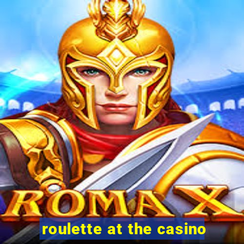 roulette at the casino