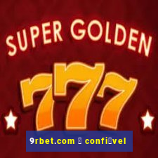 9rbet.com 茅 confi谩vel