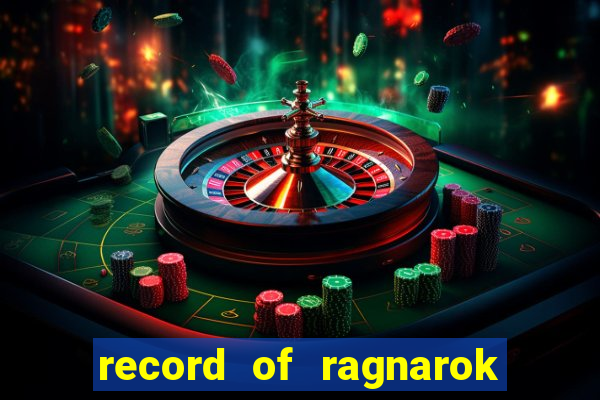 record of ragnarok 3 temporada online dublado