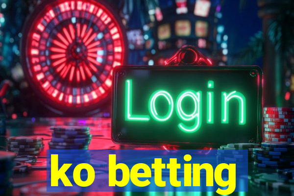 ko betting