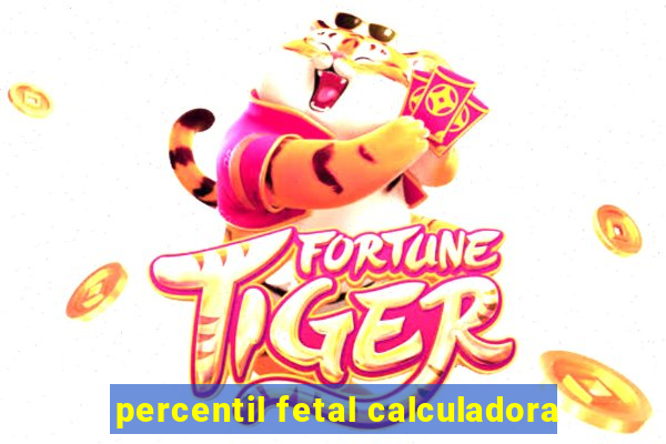 percentil fetal calculadora