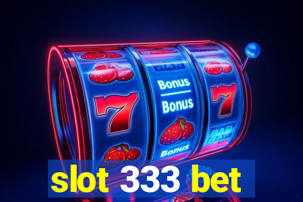 slot 333 bet