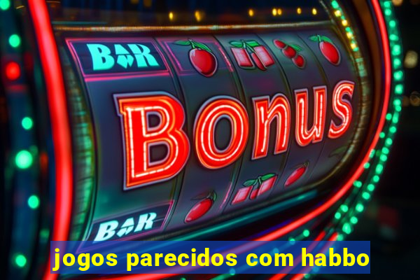 jogos parecidos com habbo