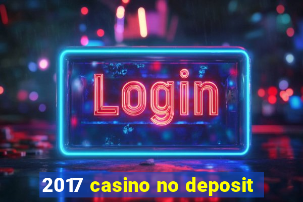 2017 casino no deposit