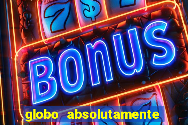 globo absolutamente sobretudo 2018