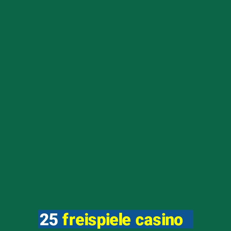 25 freispiele casino