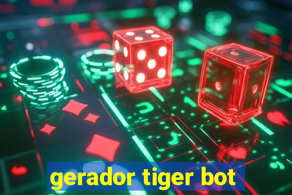 gerador tiger bot