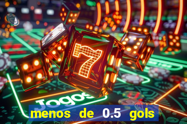 menos de 0.5 gols o que significa