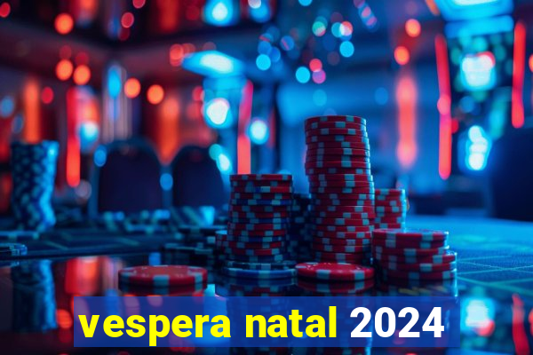 vespera natal 2024