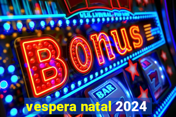 vespera natal 2024