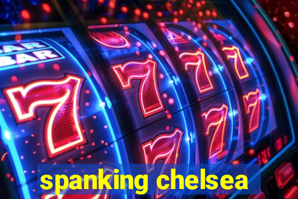 spanking chelsea