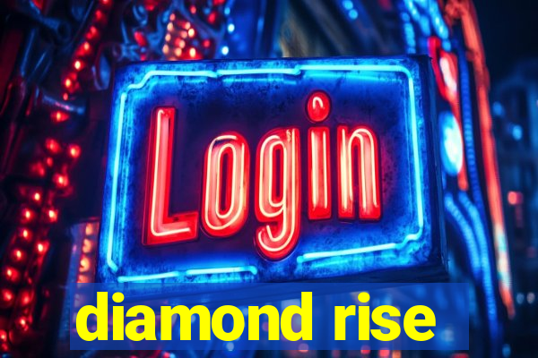 diamond rise