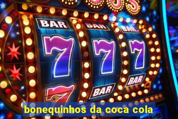 bonequinhos da coca cola