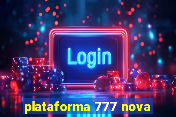 plataforma 777 nova