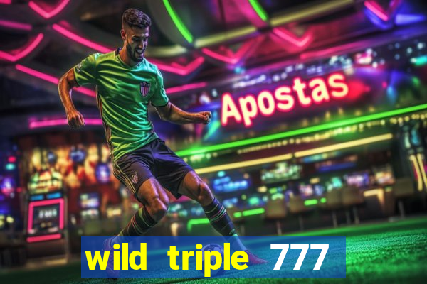 wild triple 777 slots casino