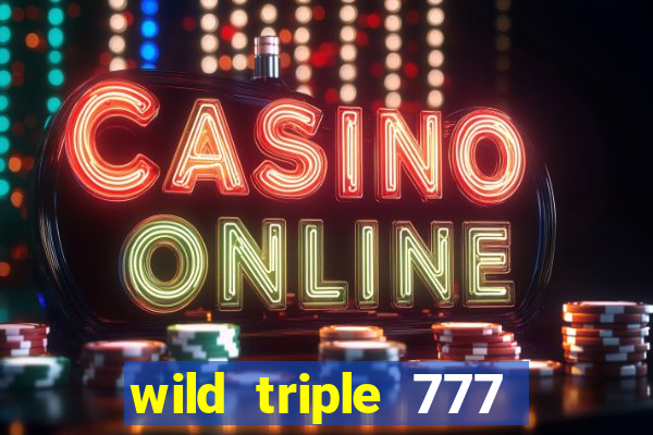 wild triple 777 slots casino