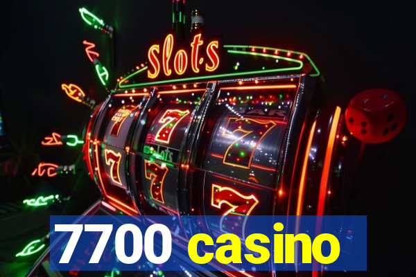 7700 casino