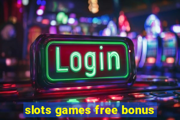 slots games free bonus