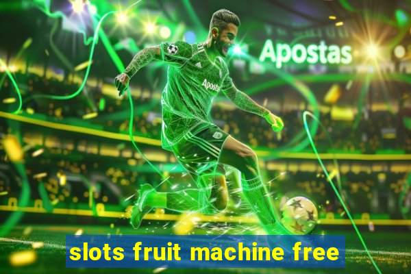 slots fruit machine free