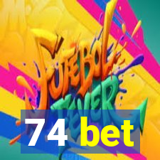 74 bet