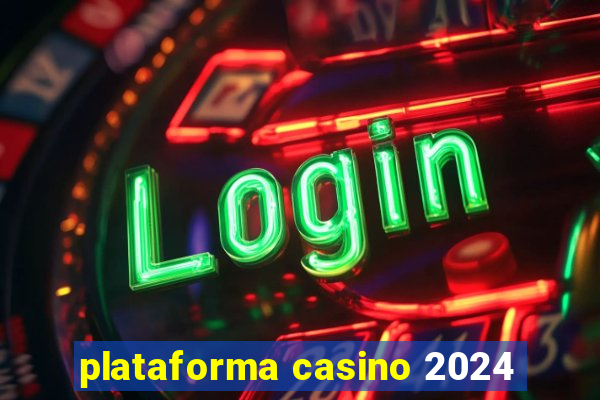 plataforma casino 2024