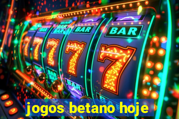 jogos betano hoje