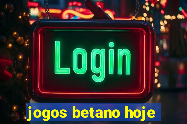 jogos betano hoje