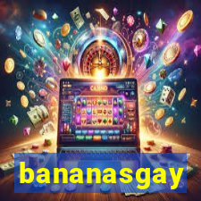 bananasgay