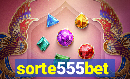 sorte555bet