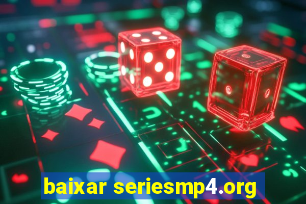 baixar seriesmp4.org