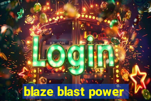 blaze blast power