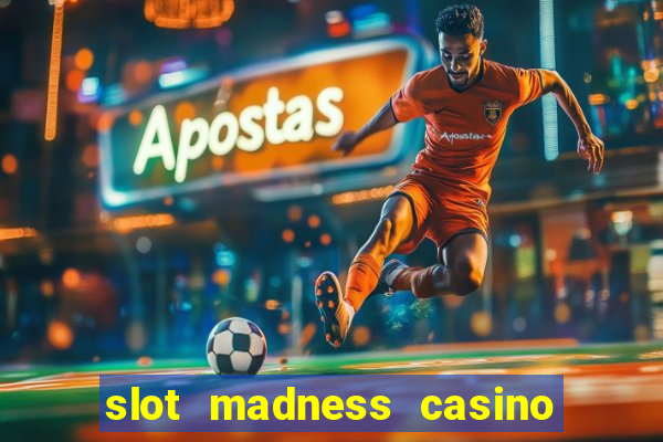 slot madness casino no deposit bonus codes 2020