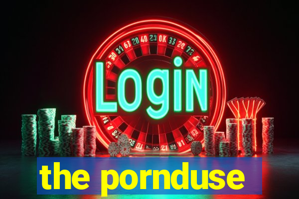 the pornduse