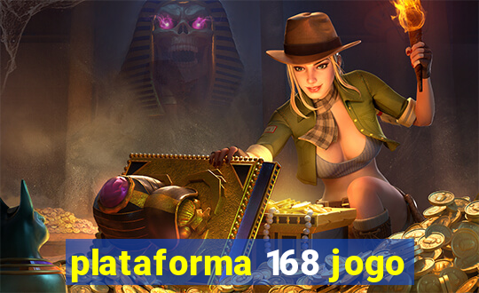 plataforma 168 jogo