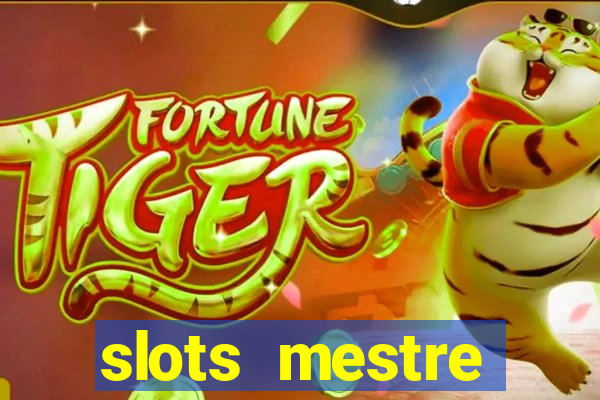 slots  mestre