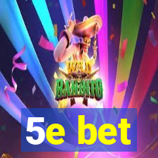 5e bet