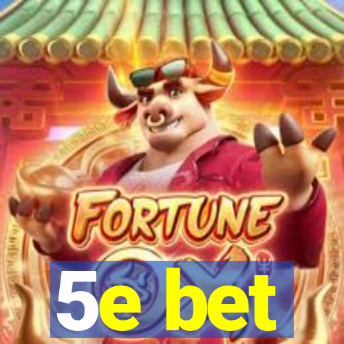 5e bet