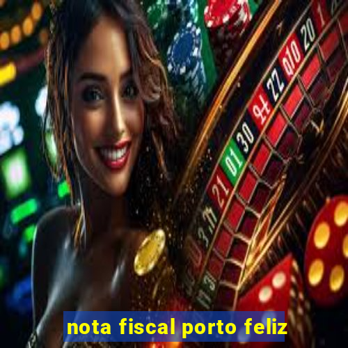 nota fiscal porto feliz