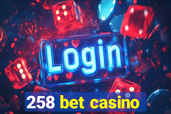 258 bet casino