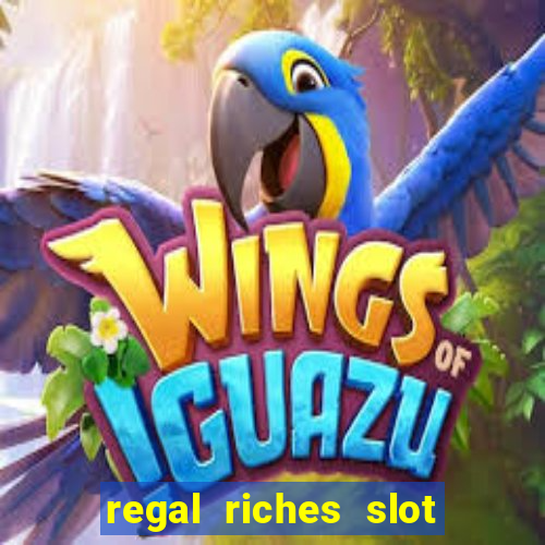 regal riches slot free play